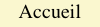 Accueil
